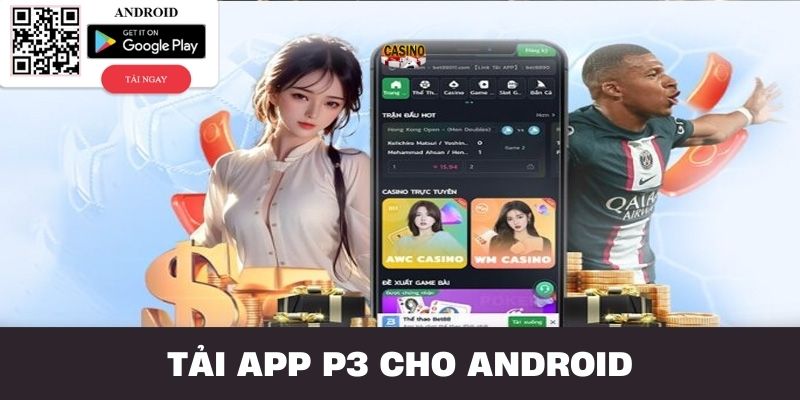 Chi tiết cách tải app p3 cho người chơi sử dụng thiết bị Android