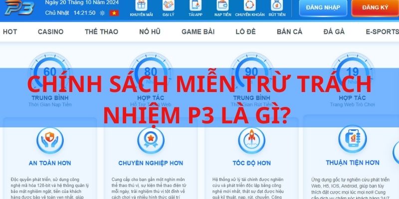 Tìm hiểu chung về miễn trừ trách nhiệm của nhà cái P3