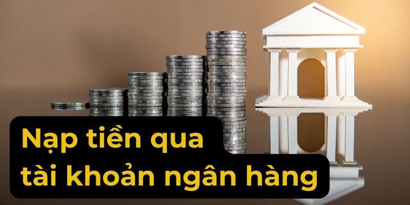 Hướng dẫn nạp tiền qua dịch vụ ngân hàng